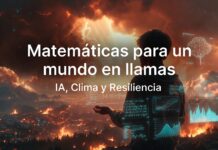 Matemáticas para un mundo en llamas: IA, Clima y Resiliencia
