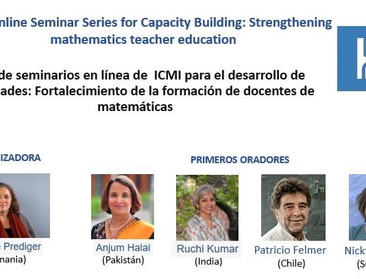 ICMI Online Seminar Series for Capacity Building: Strengthening mathematics teacher education / Serie de seminarios en línea de ICMI para el desarrollo de capacidades: Fortalecimiento de la formación de docentes de matemáticas Serie-seminarios-ICMI
